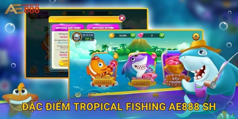 Tropical Fishing Ae888 sh - Câu Cá Nhiệt Đới Thư Giãn 2 Đặc điểm Tropical Fishing ae888 sh