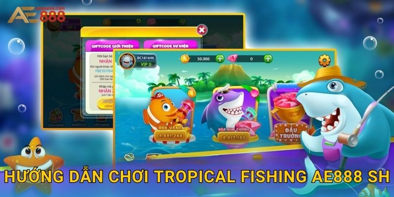 Tropical Fishing Ae888 sh - Câu Cá Nhiệt Đới Thư Giãn 3 Hướng dẫn chơi Tropical Fishing ae888 sh