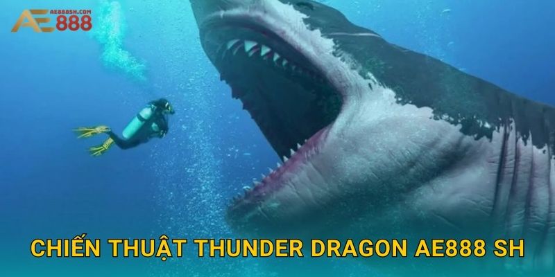 Chiến thuật Thunder Dragon ae888 sh