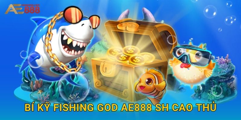 Bí kỹ Fishing God ae888 sh cao thủ