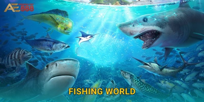 Fishing World Ae888 sh – Thế Giới Câu Cá Vô Tận