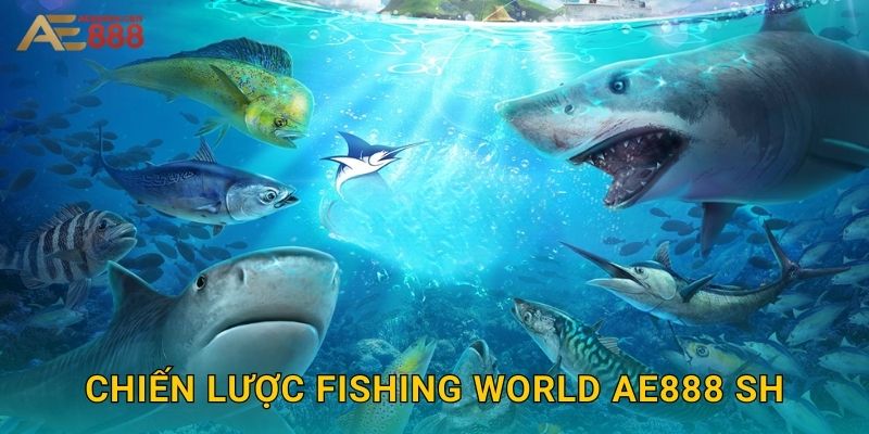 Chiến lược Fishing World ae888 sh