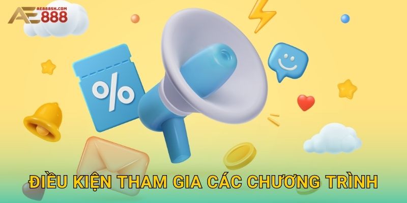 Điều kiện tham gia các chương trình