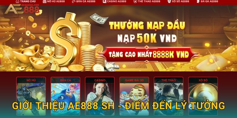 Giới thiệu ae888 sh - Điểm đến lý tưởng