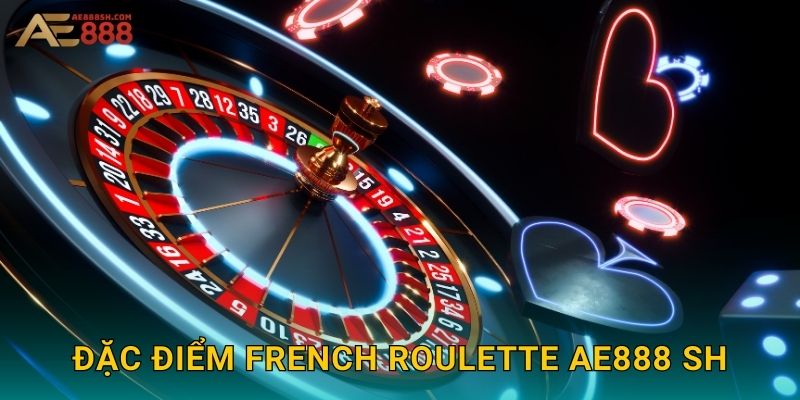 French Roulette Ae888 sh - Vòng Quay May Mắn Pháp 2 Đặc điểm French Roulette ae888 sh