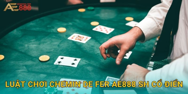 Luật chơi Chemin de Fer ae888 sh cổ điển