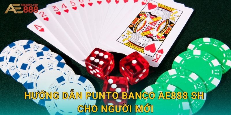 Hướng dẫn Punto Banco ae888 sh cho người mới