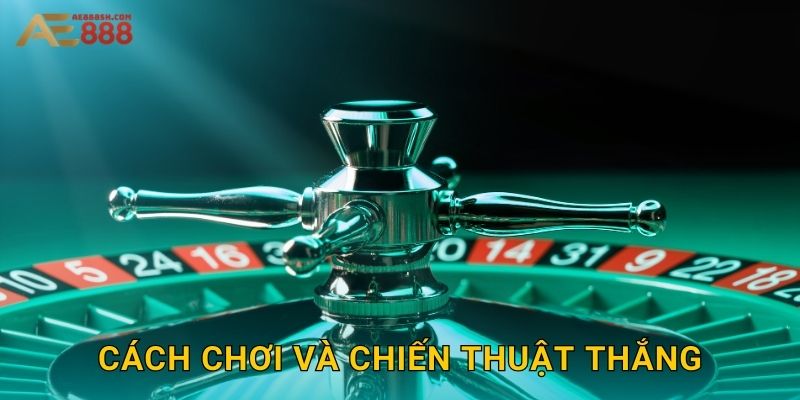 Cách chơi và chiến thuật thắng