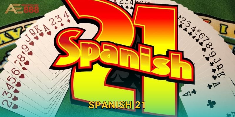 Spanish 21 Ae888 sh – Blackjack Tây Ban Nha Độc Đáo