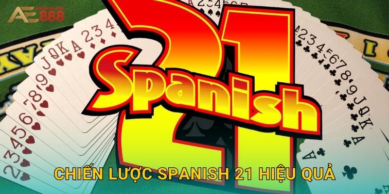 Chiến lược Spanish 21 hiệu quả