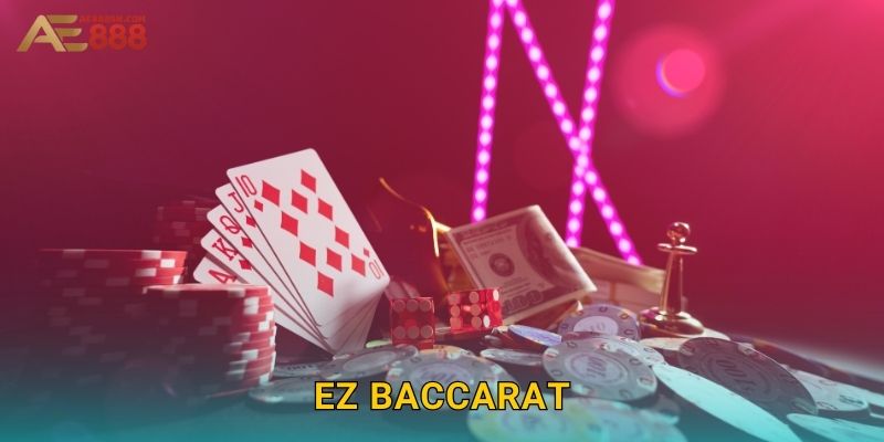 EZ Baccarat Ae888 sh – Baccarat Đơn Giản Không Hoa Hồng