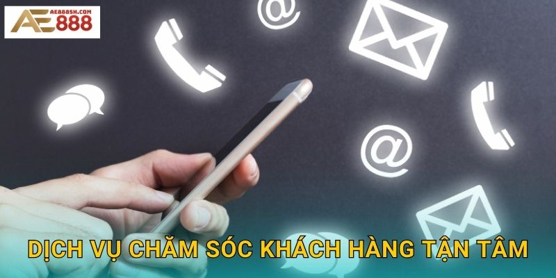 Dịch vụ chăm sóc khách hàng tận tâm