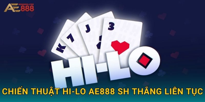 Chiến thuật Hi-Lo ae888 sh thắng liên tục