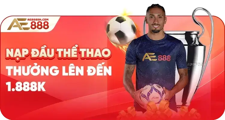 ae888 sh thưởng nạp đầu